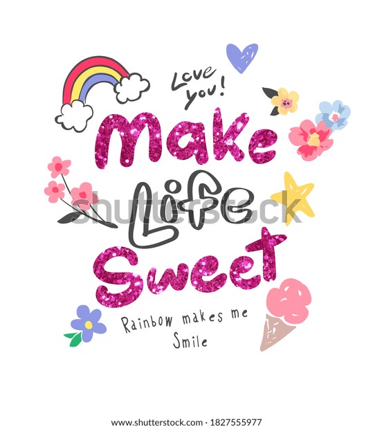 make life sweet slogan glitter with colorful cute icons illustration for rainbow wallpaper mural.