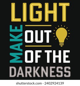 Make light out of the darkness typography tshirt design 