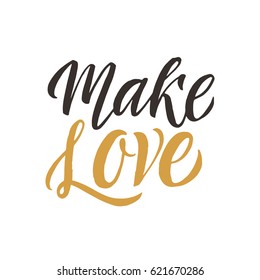 Make Love. Conceptual handwritten phrase or word. Hand drawn typography poster. Calligraphic design. Modern brush calligraphy on the white background.