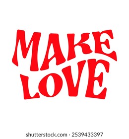 MAKE LOVE, Grafikdesign Print T-Shirts Mode, Illustration, Vektorgrafik, Poster, Karten, Aufkleber, Becher