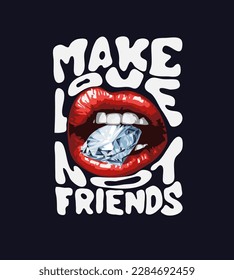 make love not friends slogan with diamond in girl red lip vector illustration on black background