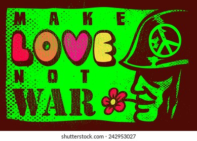 Make love not war, 68 summer of love, sixties anti-war inspiring poster design