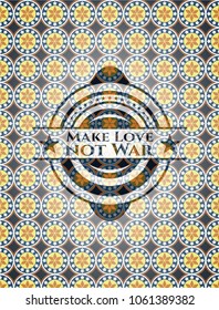 Make Love not War arabic style badge. Arabesque decoration.