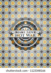 Make Love not War arabic badge. Arabesque decoration.