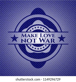 Make Love not War badge with jean texture