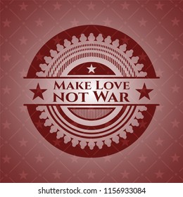Make Love not War badge with red background