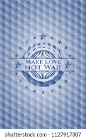 Make Love not War blue emblem or badge with geometric pattern background.