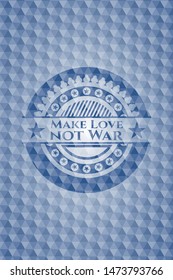 Make Love not War blue polygonal emblem. Vector Illustration. Detailed.