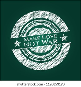 Make Love not War chalkboard emblem on black board
