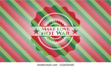 Make Love not War christmas style badge..
