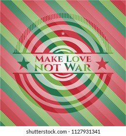 Make Love not War christmas badge background.