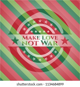 Make Love not War christmas style emblem.