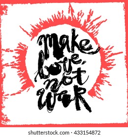 Make love not war concept hand lettering motivation poster. Artistic modern ink lettering design for a logo, greeting cards, invitations, posters, banners, t-shirts.