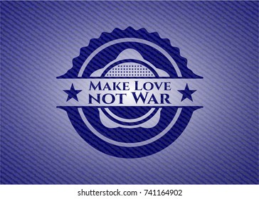 Make Love not War with denim texture