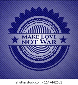 Make Love not War emblem with denim high quality background