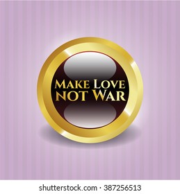 Make Love not War gold badge or emblem