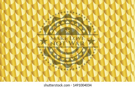 Make Love not War golden emblem. Scales pattern. Vector Illustration. Detailed.