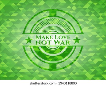 Make Love not War green emblem with mosaic ecological style background