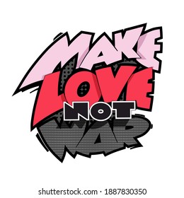 Make love not war hand drawn dynamic lettering. Can be used for posters, stickers, t shirt print, banners, cards.