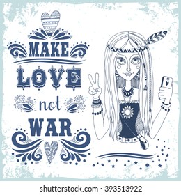 Make love not war. Hand drawn vintage poster with  hippie girl. Inspiration typography.