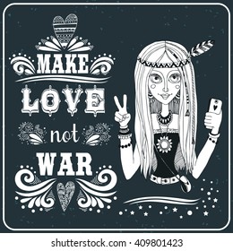 Make love not war. Hand drawn vintage poster with  hippie girl. Inspiration typography. It can be used as a print for bags, T-shirts, cards and other items.