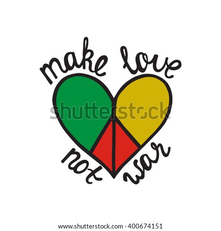 Make love, not war. Inspirational quote about peace. Modern calligraphy phrase with hand drawn sign pacifism heart. Lettering in boho style for print and posters. Hippie quotes collection.