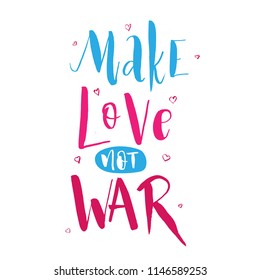Make Love not War. Lettering hippie text retro sign about peace in the world. Vintage typography quote. vector illustration.