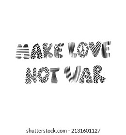Make love not war lettering. Pacifism slogan. Hand drawn doodle text. Vector illustration in retro style