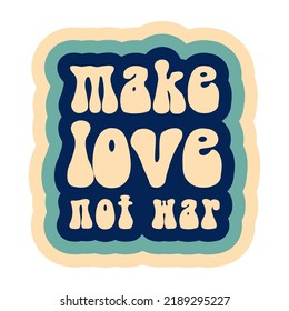 make love not war lettering with outline hippie '60s style