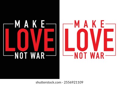 Make Love Not War Lettering Typography Design, Vector Illustration, Trendy Printable Graphic.