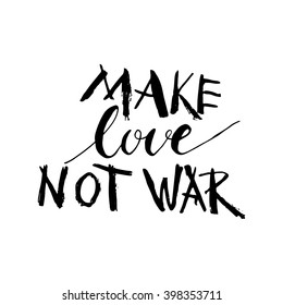 Make love not war. Lettering design for posters, t-shirts, cards, stickers, banners. Vector. Quote Make love not war.