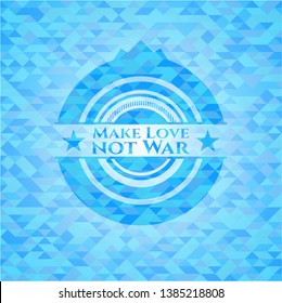 Make Love not War light blue emblem with mosaic background