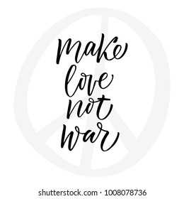 Make Love not war - modern brush calligraphy. Isolated on white background.