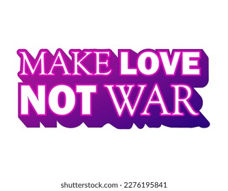 Make love not war motivational quote, neon t-shirt print template. Hand drawn lettering phrase.