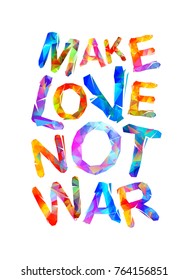 Make love not war. Motivational inscription of triangular letters