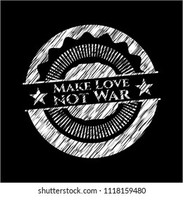 Make Love not War on blackboard