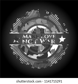 Make Love not War on grey camo texture