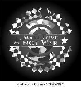 Make Love not War on grey camo pattern