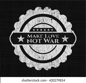 Make Love not War on chalkboard