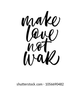 Make love not war phrase. Ink illustration. Modern brush calligraphy. Isolated on white background. 