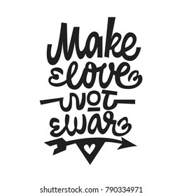 Make love not war. Premium handmade vector lettering and calligraphy phrase for invitation, greeting card, t-shirt, prints, social media, blogs and posters .Vector illustration.