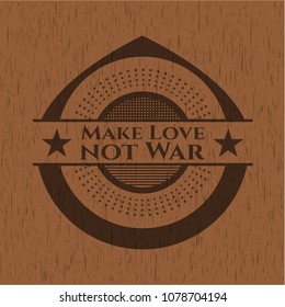  Make Love not War realistic wooden emblem