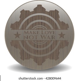 Make Love not War realistic wooden emblem