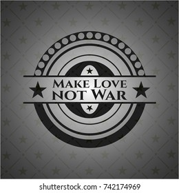 Make Love not War realistic black emblem
