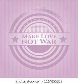 Make Love not War retro pink emblem