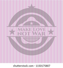 Make Love not War retro style pink emblem