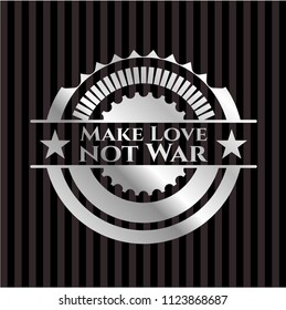Make Love not War silver badge or emblem