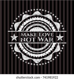 Make Love not War silver emblem or badge