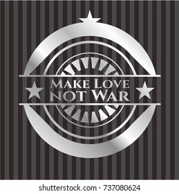 Make Love not War silvery emblem or badge