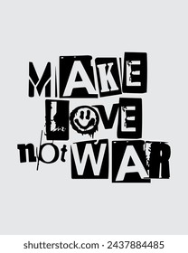 Make love not war text letter typography grunge punk style vector print art t shirt graphic editable